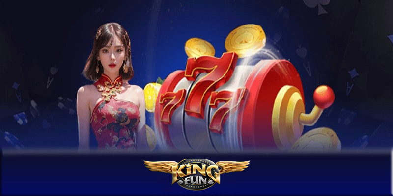 Nổ hũ KINGFUN247 - Khẳng định đẳng cấp với trò chơi nổ hũ